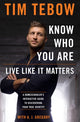 Book cover of: Know who you Are. Live Like it Matters. By: Tim Tebow