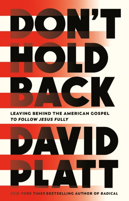 Book cover of: Don't Hold Back. By: David Platt