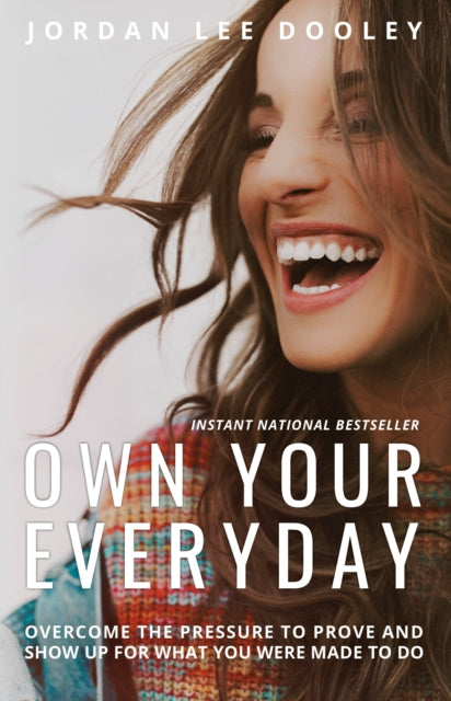 Book cover of: Own your Everyday: Overcome the Pressure to Prove and Show up for What you Were Made to Do. By: Jordan Lee Dooley