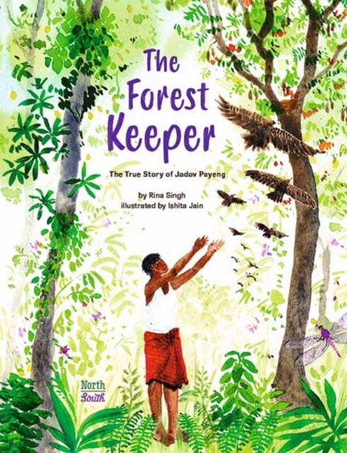 Book cover of: Forest Keeper–The True Story of Jadav Payeng. By: Rina Singh
