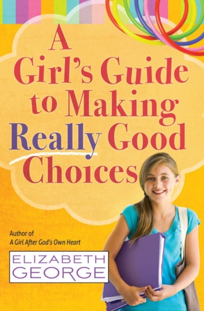 Book cover of: Girl's Guide to Making Really Good Choices