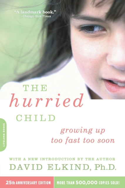 Book cover of: Hurried Child, 25th anniversary edition. By: David Elkind