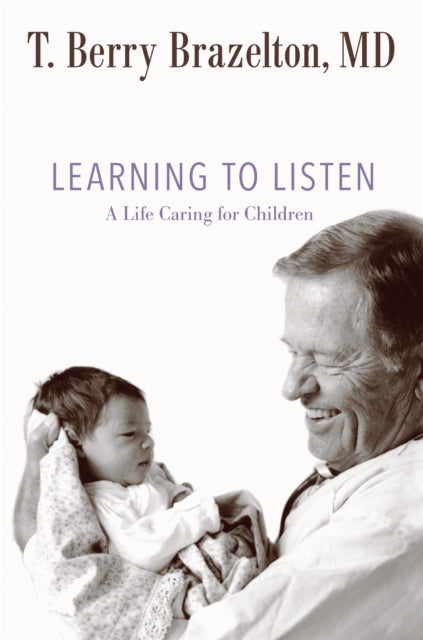 Book cover of: Learning to Listen. By: T. Berry Brazelton
