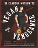 Book cover of: Vegan with a Vengeance, 10th Anniversary Edition. By: Isa Chandra Moskowitz