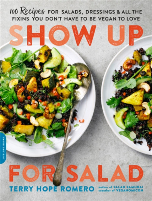 Book cover of: Show Up for Salad. By: Terry Hope Romero