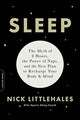 Sleep : The Myth of 8 Hours, the Power of Naps... and the New Plan to Recharge Your Body and Mind