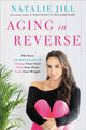 Book cover of: Aging in Reverse. By: Natalie Jill