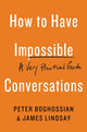 Book cover of: How to Have Impossible Conversations. By: Peter Boghossian