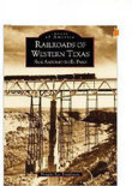 Book cover of: Railroads of Western Texas. By: Douglas  Braudaway