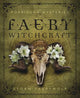Book cover of: Forbidden Mysteries of Faery Witchcraft. By: Storm Faerywolf