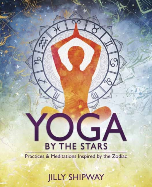 Book cover of: Yoga by the Stars. By: Jilly Shipway