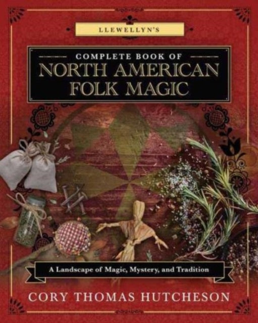 Book cover of: Llewellyn's Complete Book of North American Folk Magic. By: Brandon Weston
