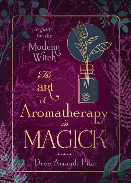 Book cover of: Art of Aromatherapy in Magick. By: Dree Amandi