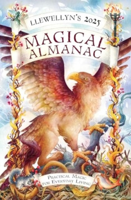 Llewellyn's 2025 Magical Almanac, Practical Magic for Everyday Living 9780738771946 Llewellyn