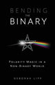 Book cover of: Bending the Binary. By: Deborah Lipp