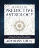 Book cover of: Secrets of Predictive Astrology. By: Anthony Louis