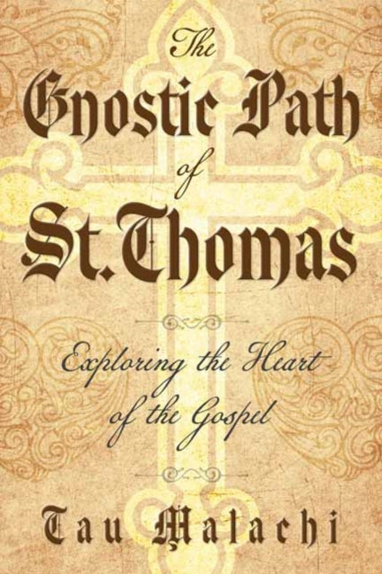 Book cover of: Gnostic Path of St. Thomas. By: Tau Malachi