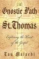 Book cover of: Gnostic Path of St. Thomas. By: Tau Malachi