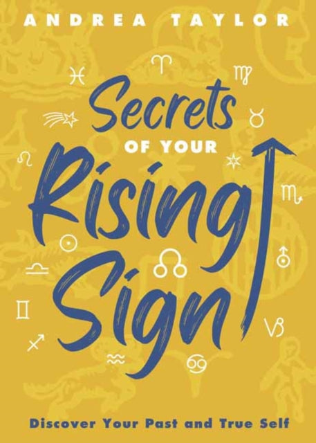 Book cover of: Secrets of Your Rising Sign. By: Andrea Taylor