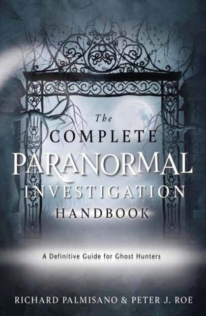Book cover of: Complete Paranormal Investigation Handbook,The. By: Richard Palmisano