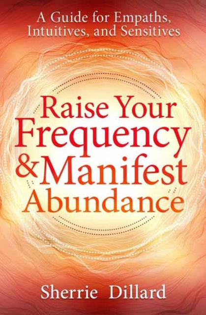 Book cover of: Raise Your Frequency and Manifest Abundance. By: Sherrie Dillard