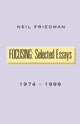 Book cover of: Focusing: Selected Essays. By: Neil Friedman