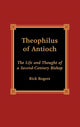 Book cover of: Theophilus of Antioch. By: Rick Rogers