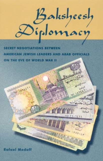 Book cover of: Baksheesh Diplomacy. By: Rafael Medoff
