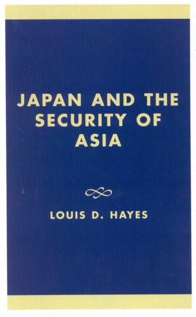 Book cover of: Japan and the Security of Asia. By: Louis D. Hayes