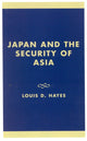 Book cover of: Japan and the Security of Asia. By: Louis D. Hayes