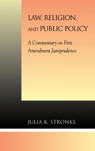 Book cover of: Law, Religion, and Public Policy. By: Julia K. Stronks