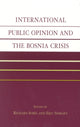 Book cover of: International Public Opinion and the Bosnia Crisis