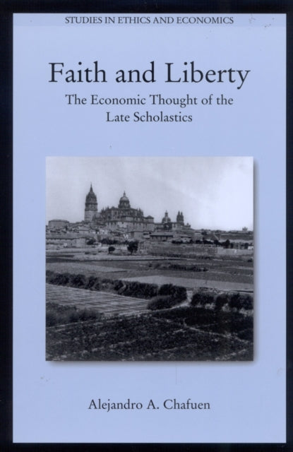 Book cover of: Faith and Liberty. By: Alejandro A. Chafuen