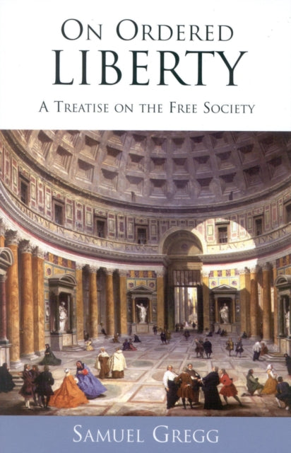 Book cover of: On Ordered Liberty. By: Samuel Gregg