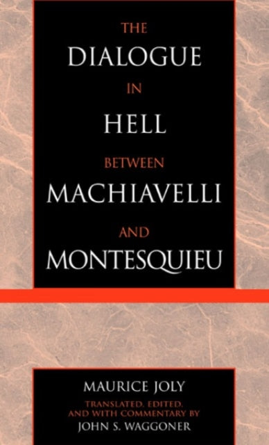 Book cover of: Dialogue in Hell between Machiavelli and Montesquieu. By: Maurice Joly