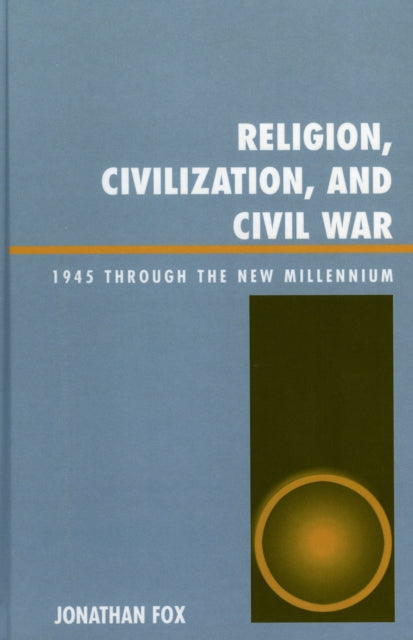 Book cover of: Religion, Civilization, and Civil War. By: Jonathan Fox