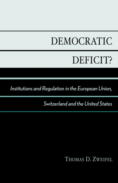 Book cover of: Democratic Deficit?. By: Thomas D. Zweifel