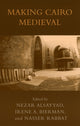 Book cover of: Making Cairo Medieval. By: Nezar AlSayyad