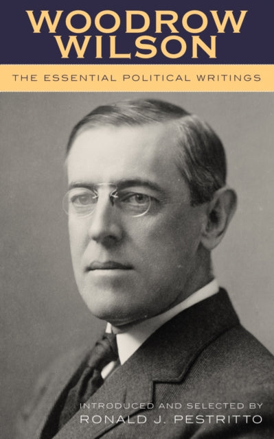 Book cover of: Woodrow Wilson. By: Ronald J. Pestritto
