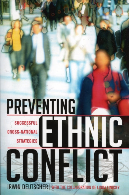 Book cover of: Preventing Ethnic Conflict. By: Irwin Deutscher