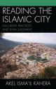 Book cover of: Reading the Islamic City. By: Akel Ismail Kahera
