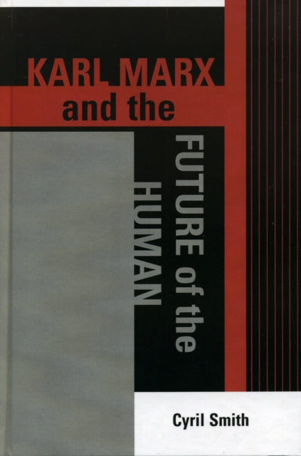 Book cover of: Karl Marx and the Future of the Human. By: Cyril Smith