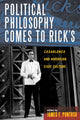 Book cover of: Political Philosophy Comes to Rick's. By: James F. Pontuso