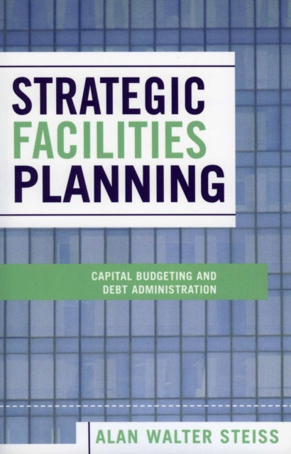 Book cover of: Strategic Facilities Planning. By: Alan Walter Steiss