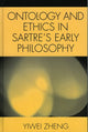 Book cover of: Ontology and Ethics in Sartre's Early Philosophy. By: Yiwei Zheng