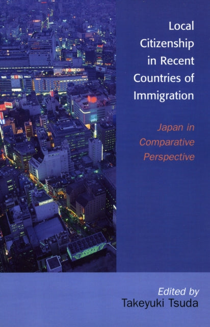 Book cover of: Local Citizenship in Recent Countries of Immigration. By: Takeyuki Tsuda