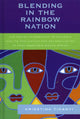 Book cover of: Blending in the Rainbow Nation. By: Krisztina Tihanyi