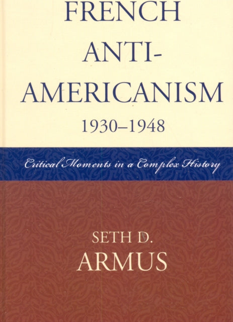 Book cover of: French Anti-Americanism (1930-1948). By: Seth Armus