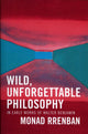 Book cover of: Wild, Unforgettable Philosophy. By: Monad Rrenban