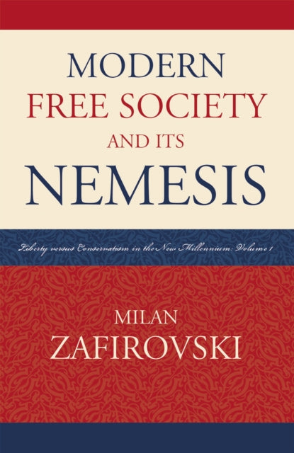 Book cover of: Modern Free Society and Its Nemesis. By: Zafirovski Milan, Milan Zafirovski